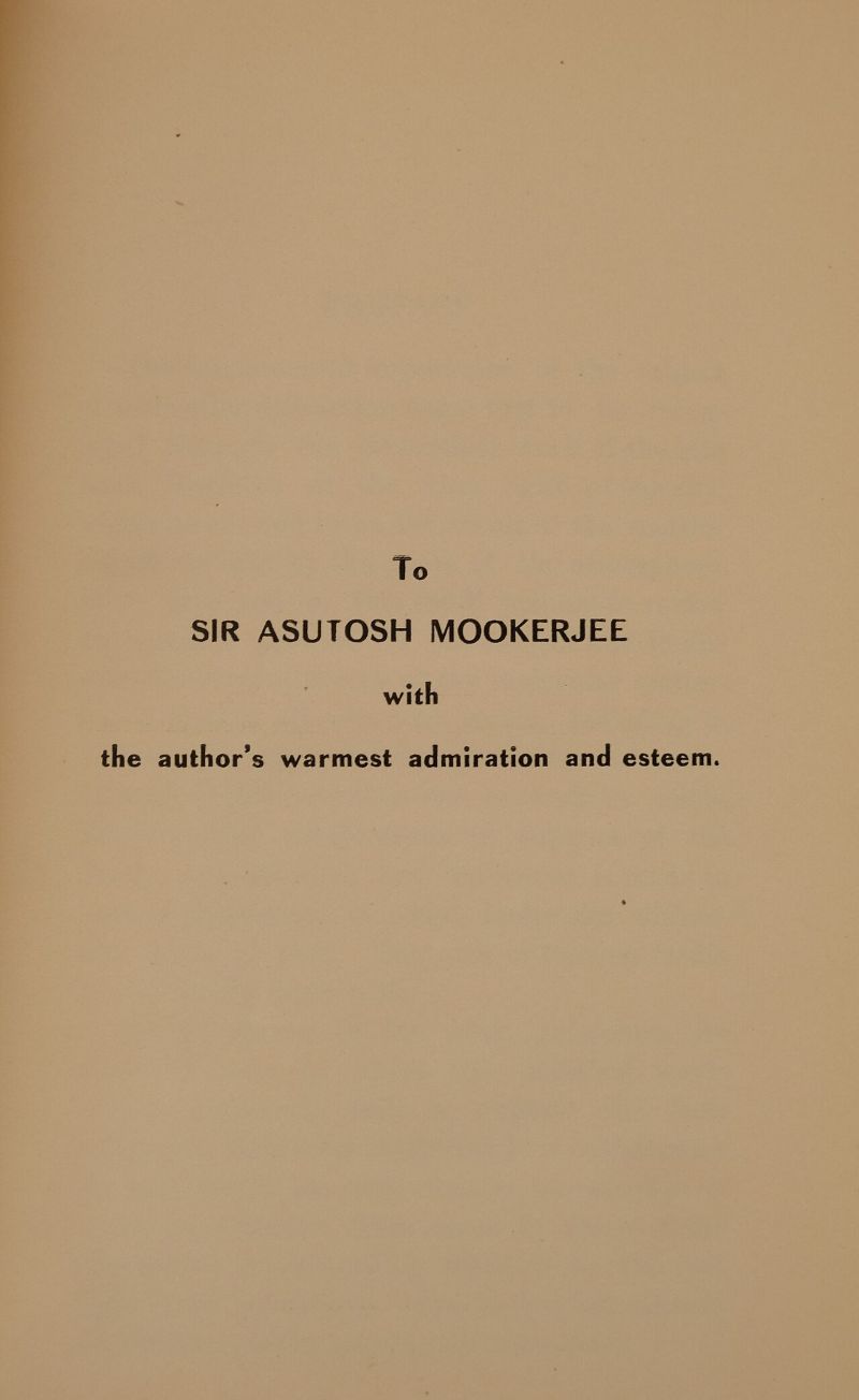 Dedication page reading: To Sir Asutosh Mookerjee with the author’s warmest admiration and esteem.